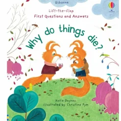 Usborne Lift-the-Flap First Questions and Answers Why do things die?